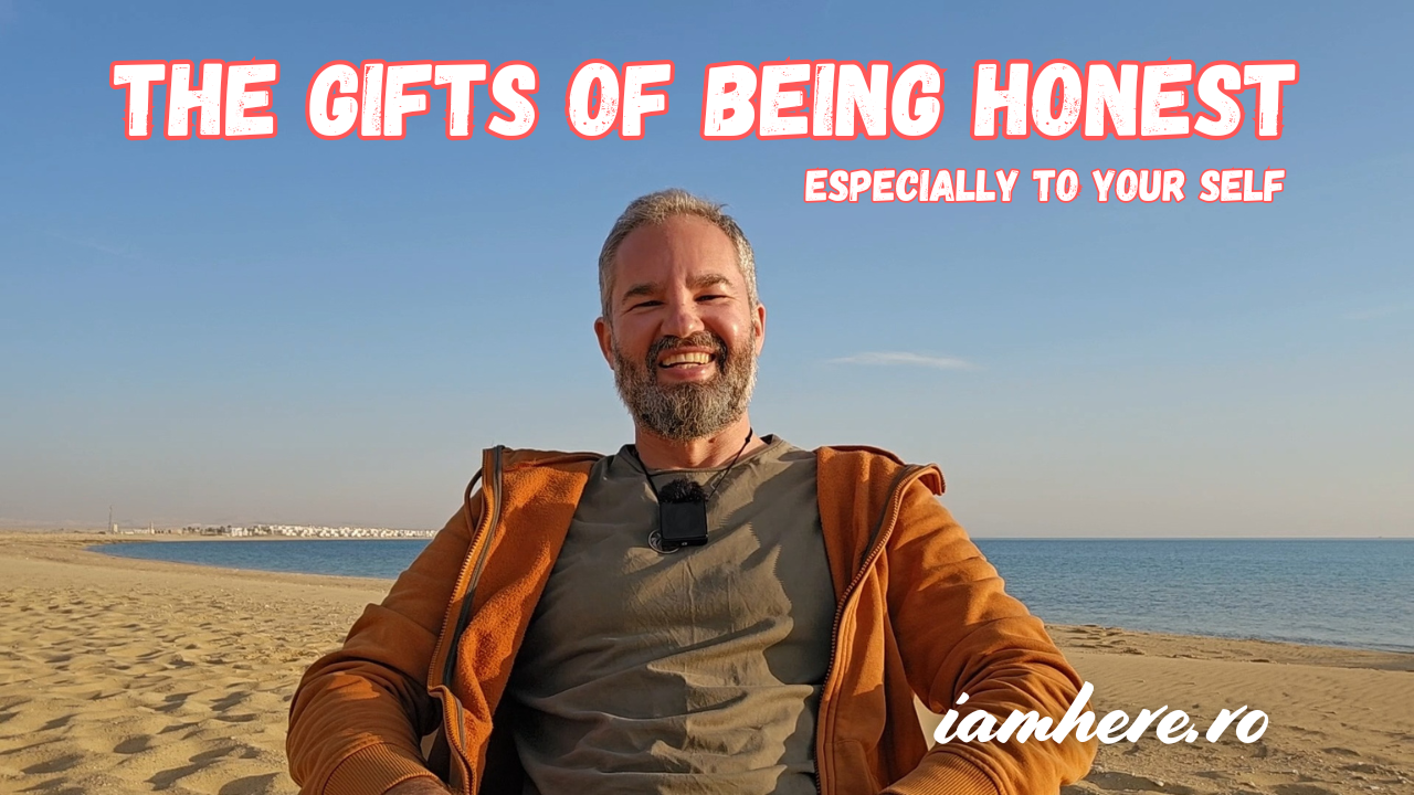 The Gifts of being Honest, especially to your Self